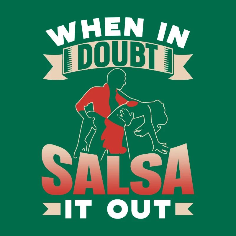 When In Doubt Salsa It Out Dancers Dancing Dance