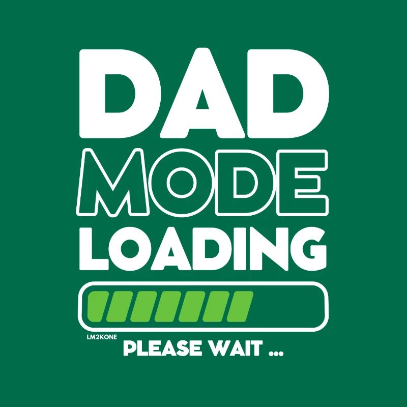 Loading soon daddy -DAD mode loading