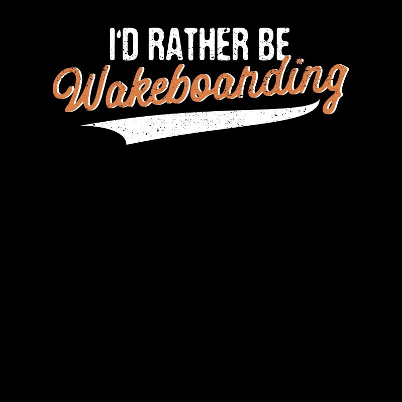 I'd Rather Be Wakeboarding Lustiger Wakeboarder