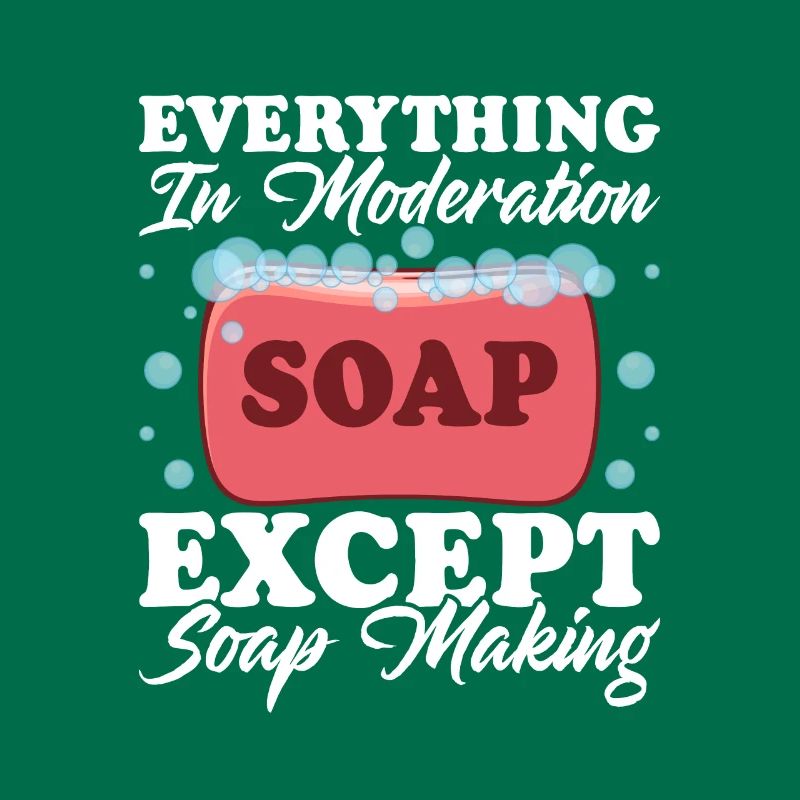 Everything In Moderation Except Soap Making Craft