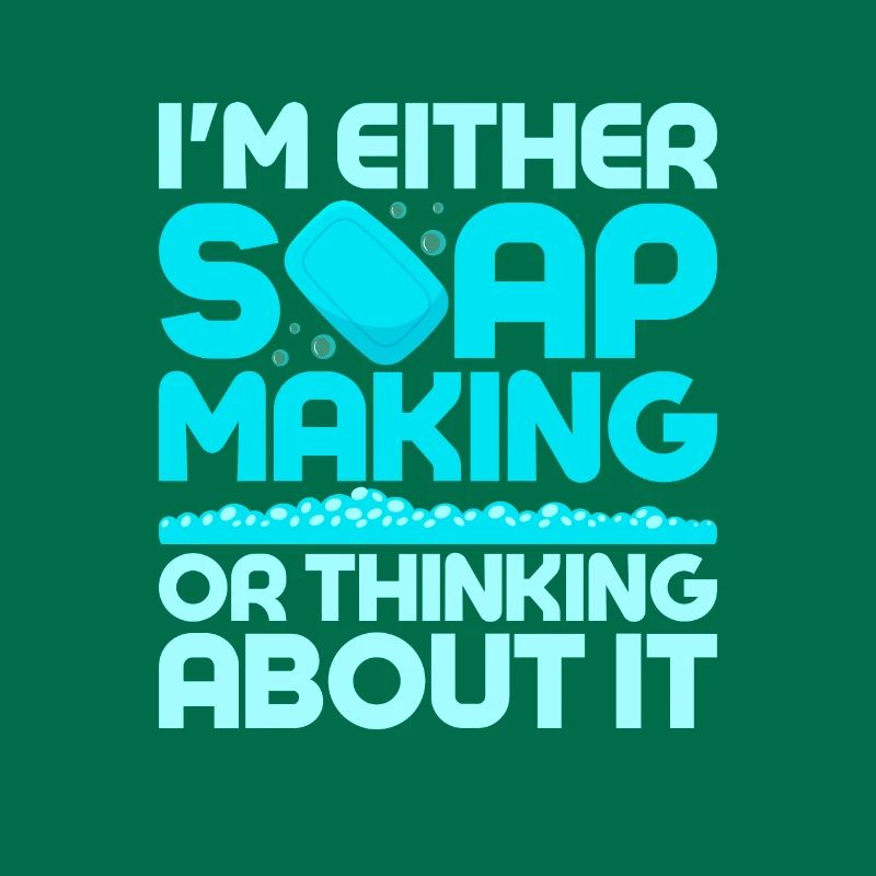 I'm Either Soap Making Or Thinking About It Soapma