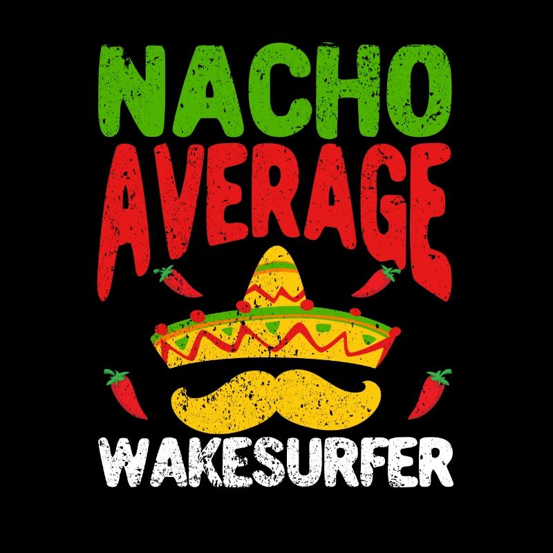 Nacho Average Wakesurfer Cinco De Mayo Mexikanisch