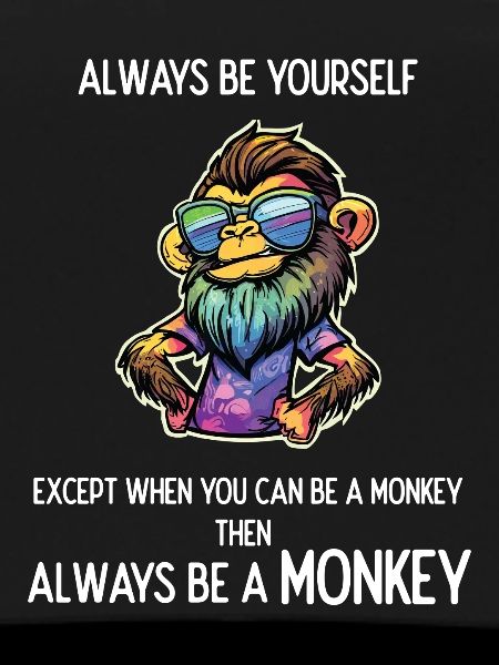 Always Be a Monkey