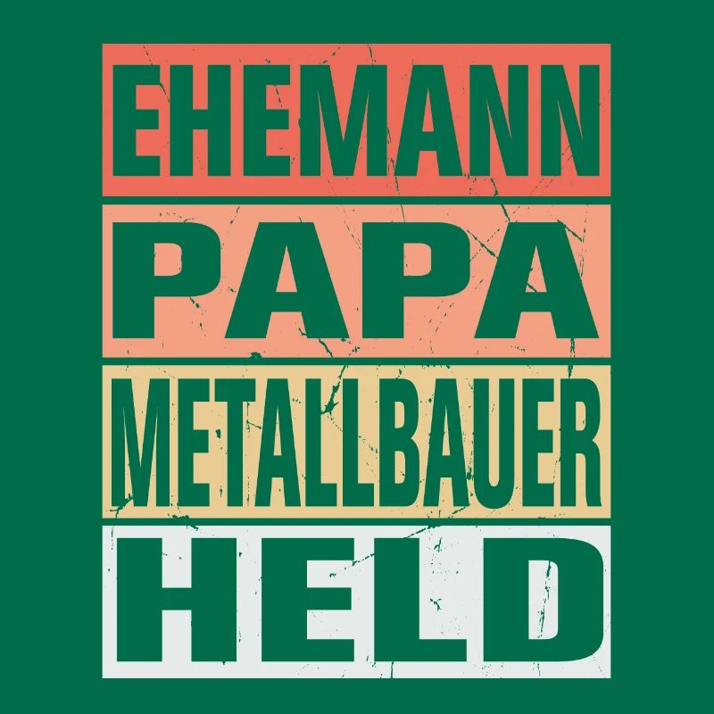 Metallbauer Vater Ehemann Held