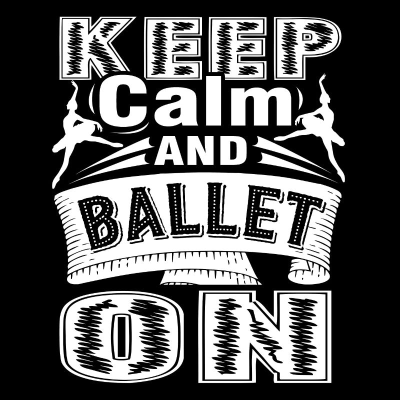 Ballet Dancer Keep Calm And Ballet On
