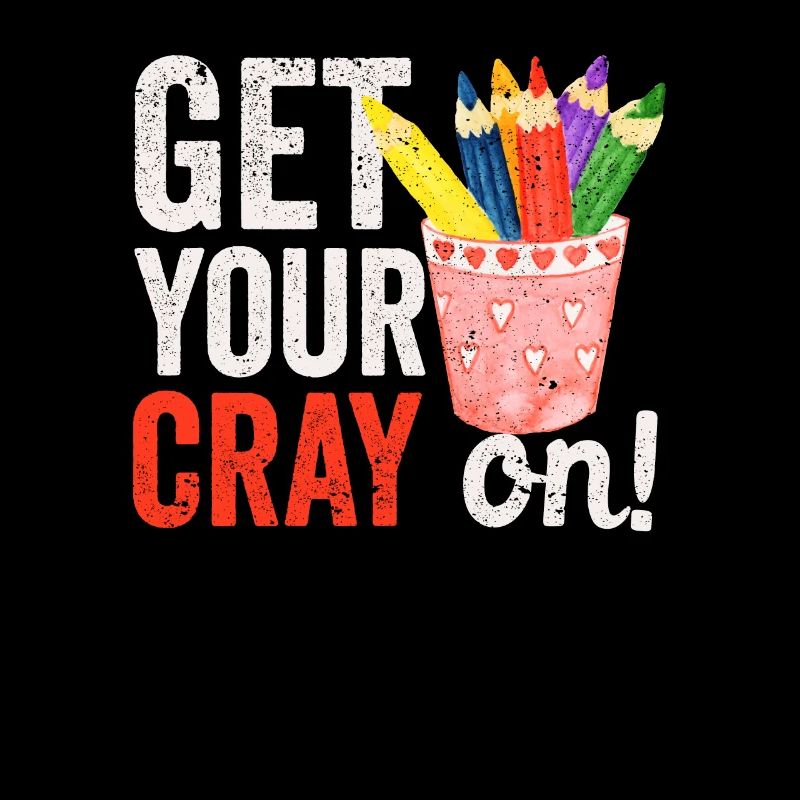 Get Your Cray On Back To School Teacher Student