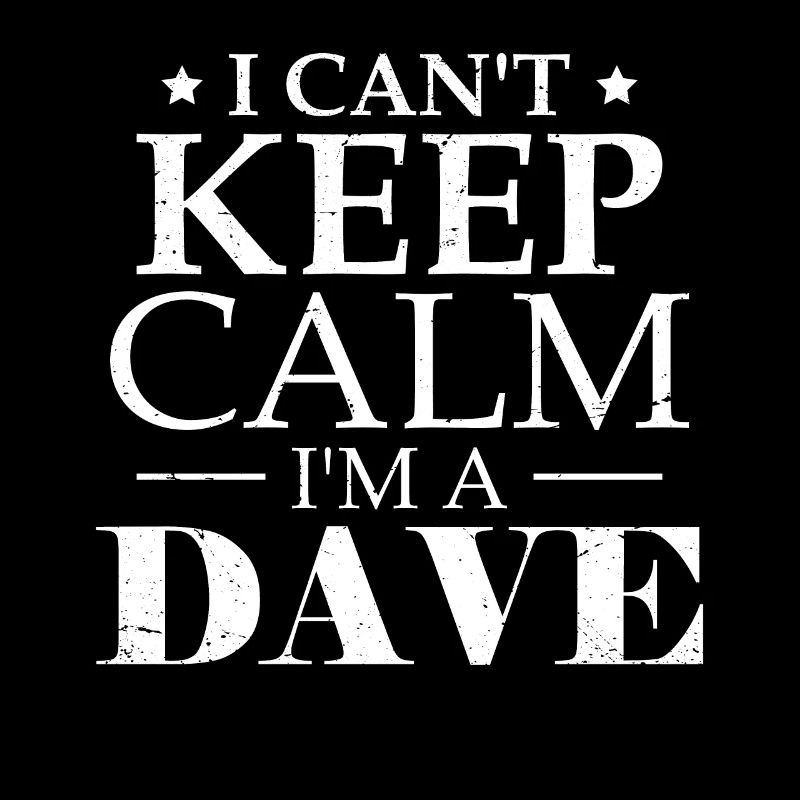 Ich kann nicht ruhig bleiben, ich bin ein Dave