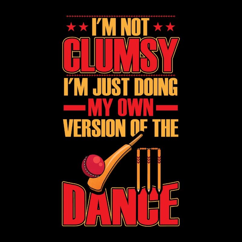 I'm not clumsy about cricket