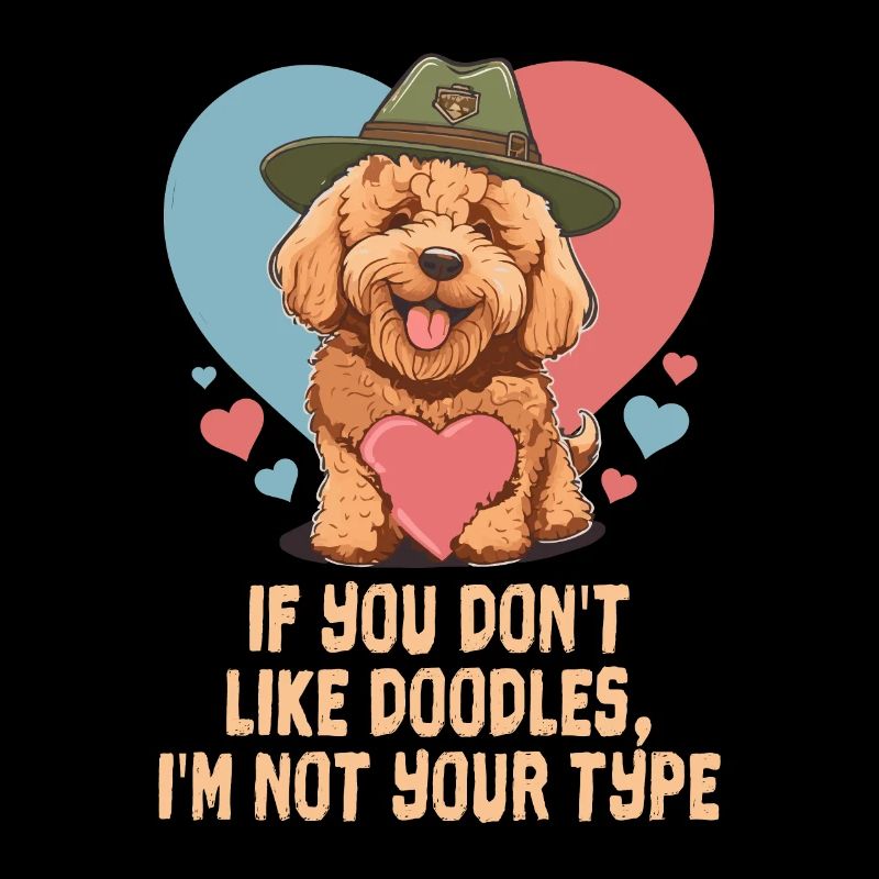 Don't Like Doodles I'm Not Your Type Goldendoodle