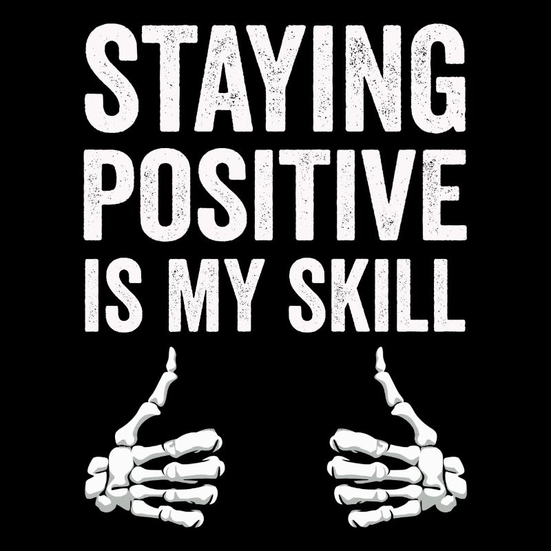 Staying Positive Is My Skill