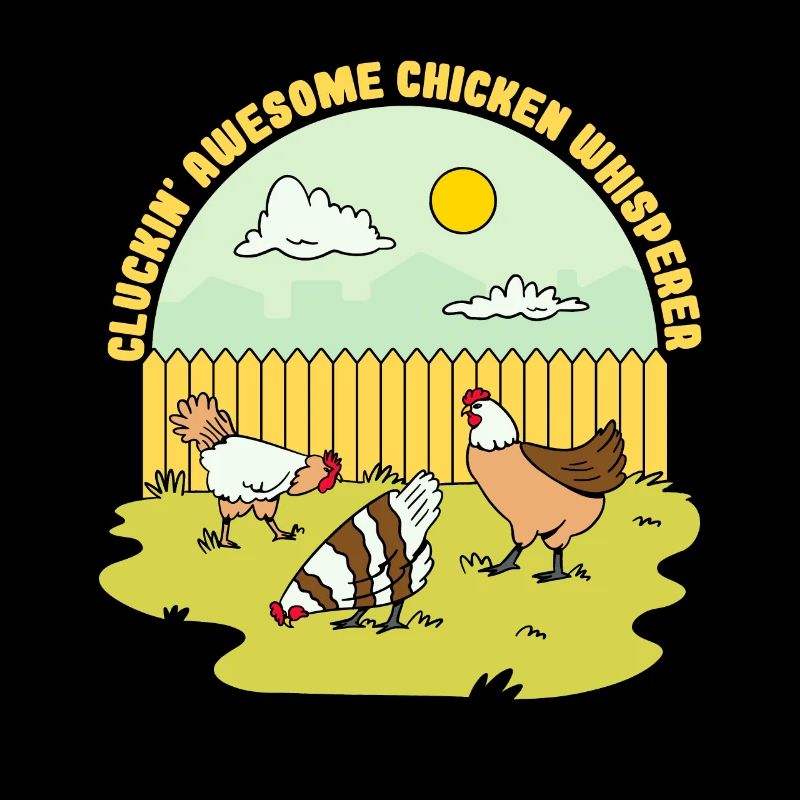 Cluckin Awesome Chicken Whisperer