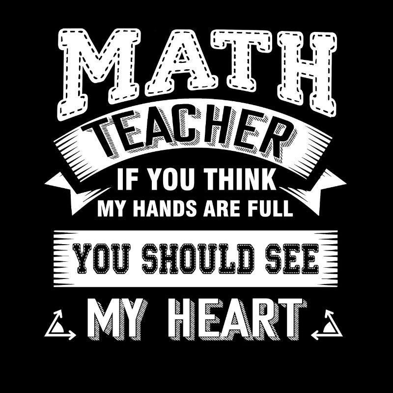 Math Teacher Math Teacher Full Heart