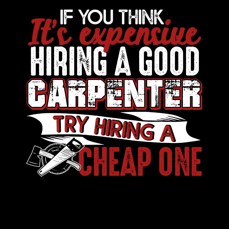 Carpenter I Am A Good Carpenter