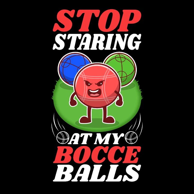 Stop staring at my Bocce Balls