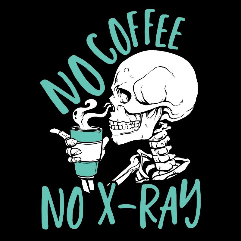 Pas de café Pas de radiographie Rad Tech