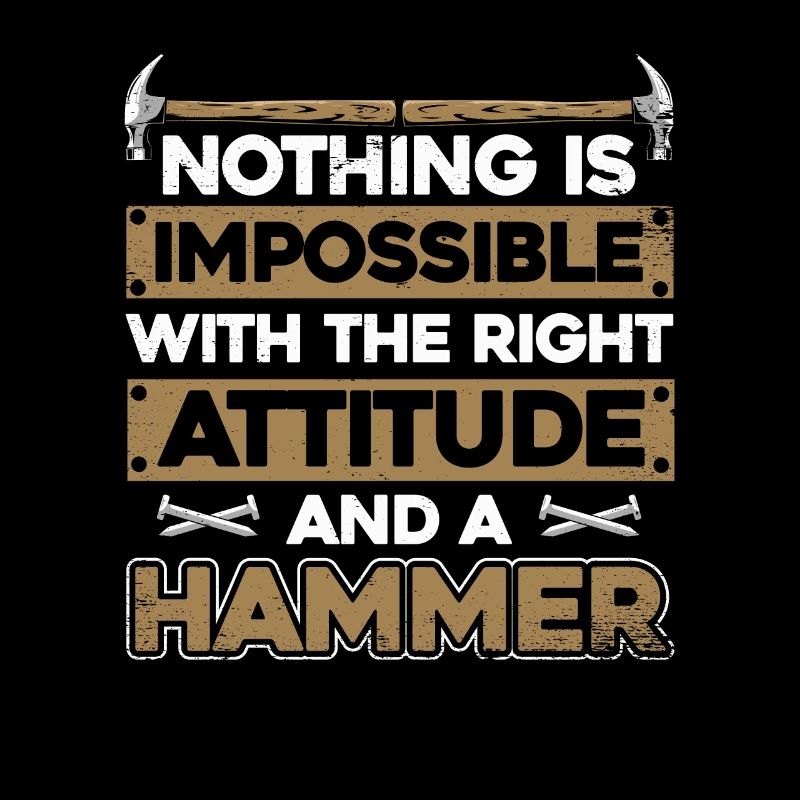 Nothing Is Impossible With A Hammer Carpenter