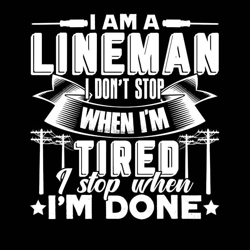 Lineman Lineman I Stop When I'm Done