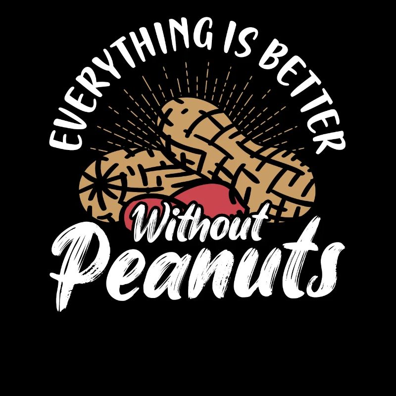 Everything Is better Without Peanuts Awareness Nut