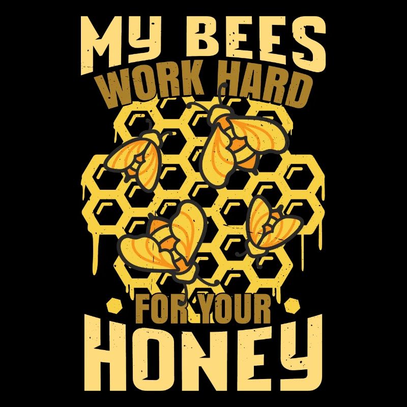 My Bees Work Hard For Your Honey