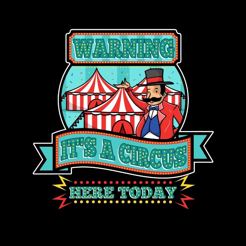 Warning its a circus here today