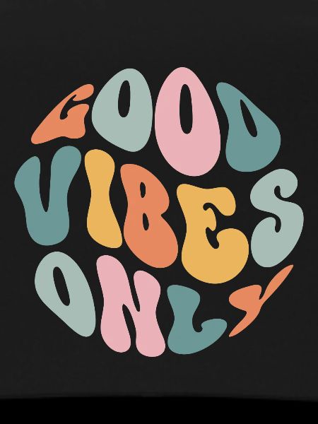 Good Vibes Only