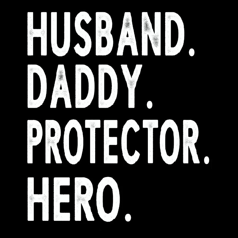 Husband Daddy Protector Hero Fathers Day
