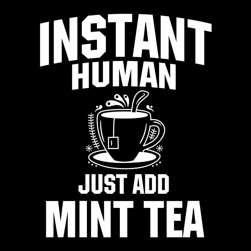 Instant Human: Just add mint tea