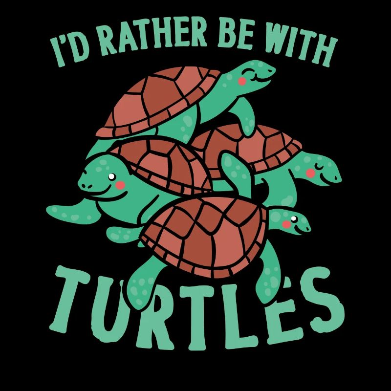 Sea Turtle Tortoise I'd Rather Be