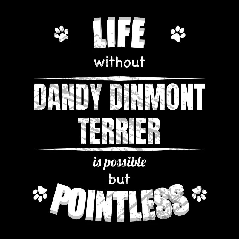 Life is possible but pointless - Dinmont Terrier