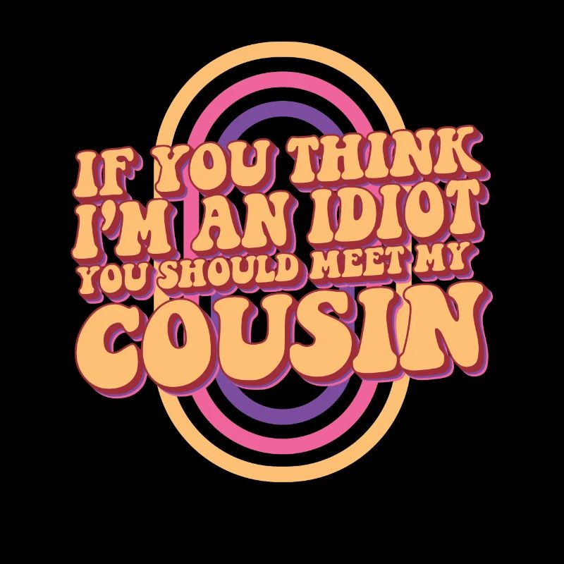 Si vous pensez que je suis un idiot, vous devriez rencontrer mon