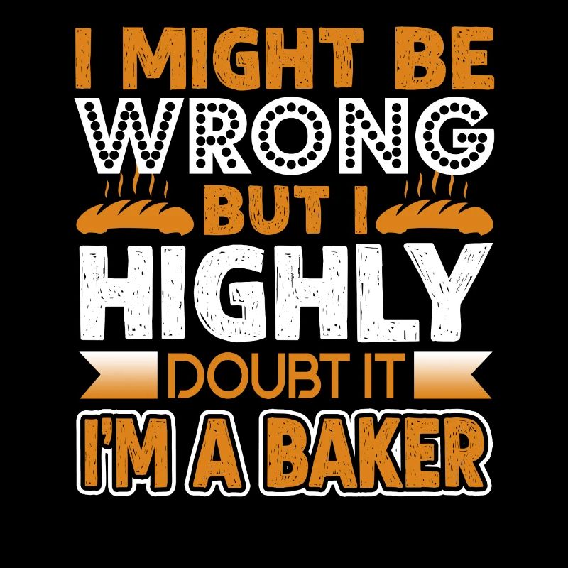 Baker I'm A Baker I Might Be Wrong