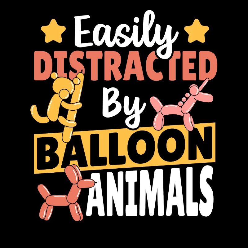 Easily Distracted By Balloon Animals Balloon