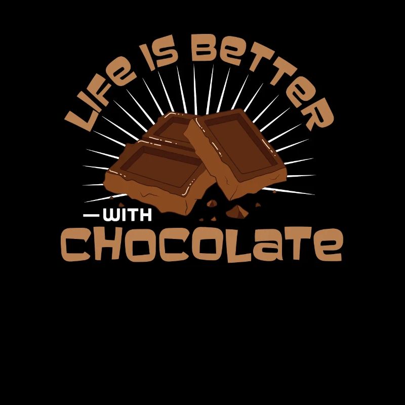 Life Is Better With Chocolate