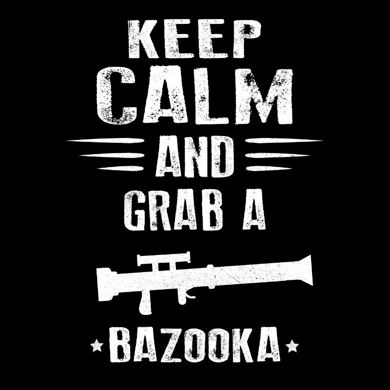 Keep calm and grab a Bazooka!