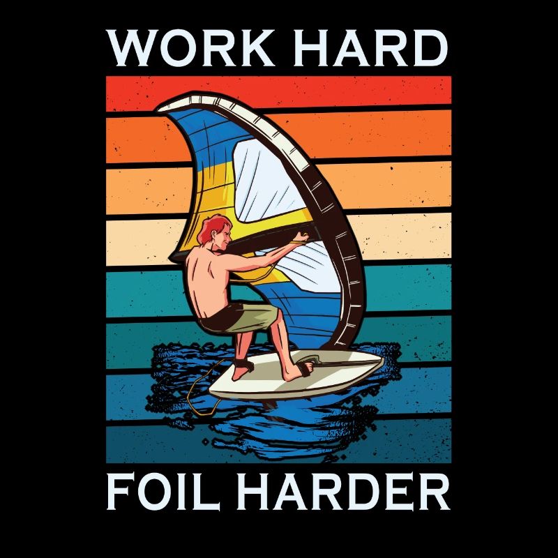 Work Hard Foil Harder Wing Foil Wingsurf