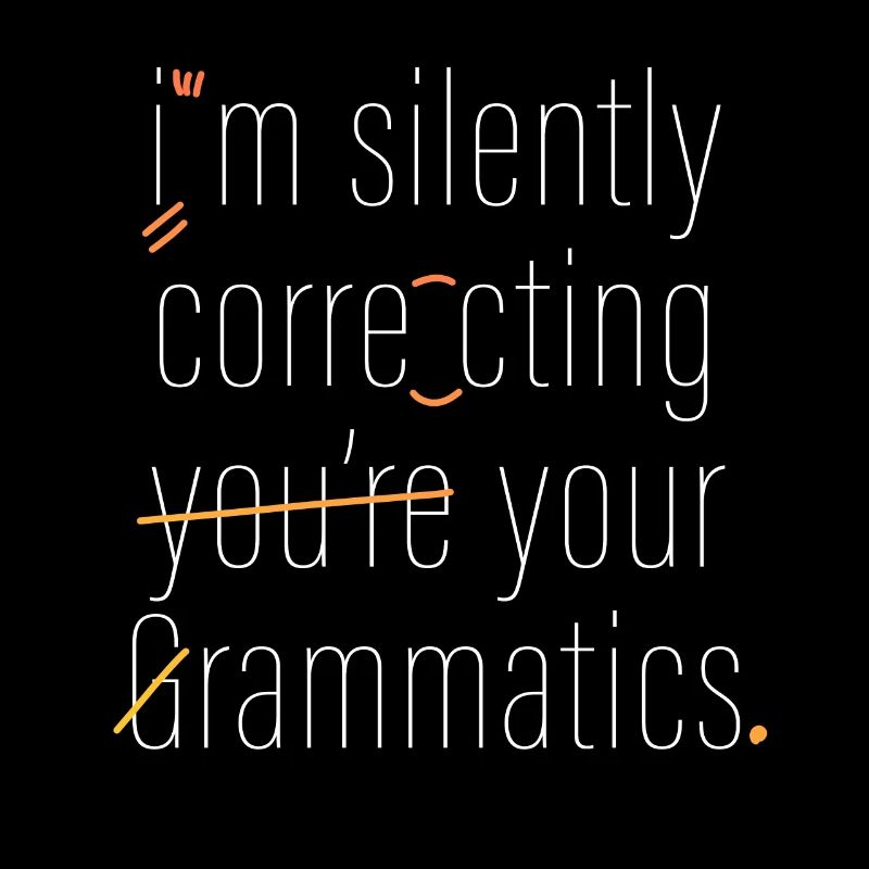 I'm Silently Correcting Your Grammar