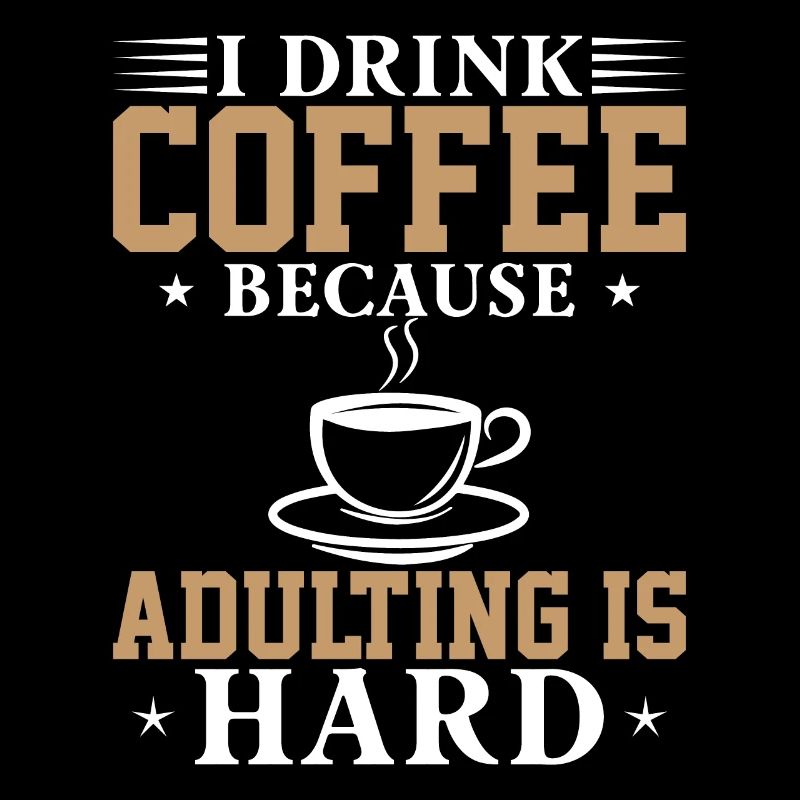 Je bois du café parce que grandir est difficile