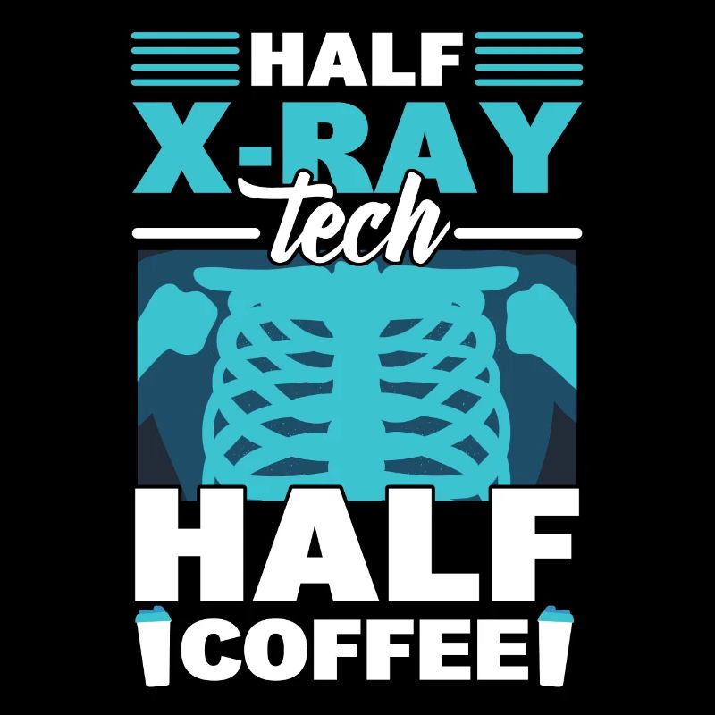 Half X-Ray Tech Half Coffee X-Ray Rad Technologist