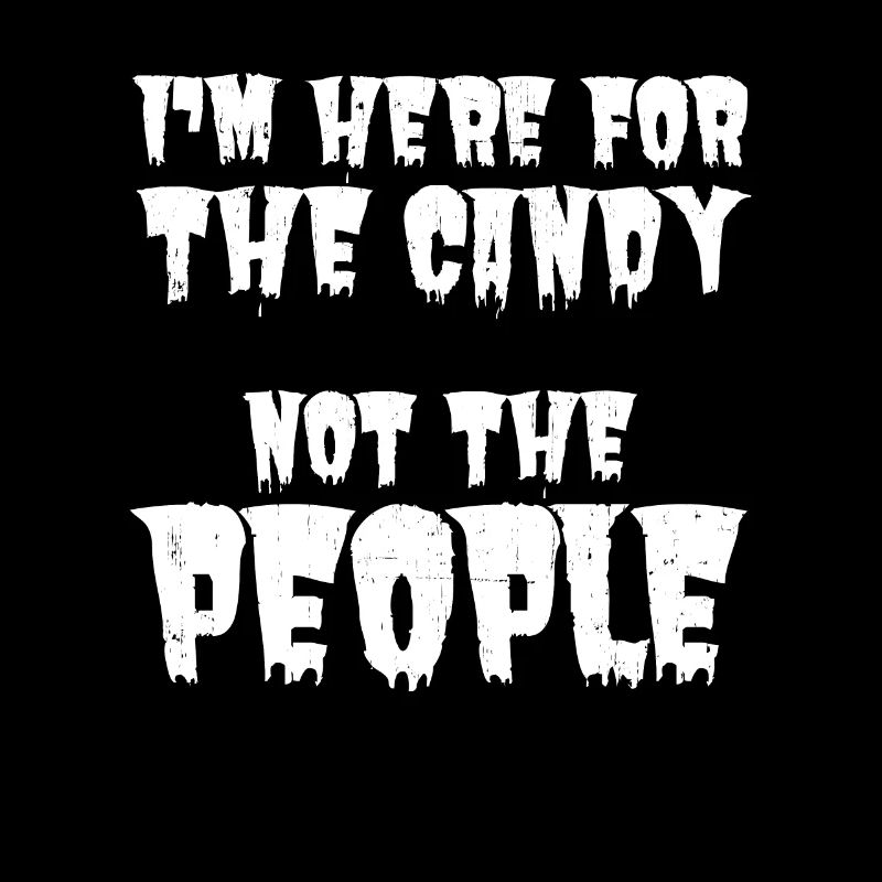 I'm Here For The Candy - Sarkastisches Halloween