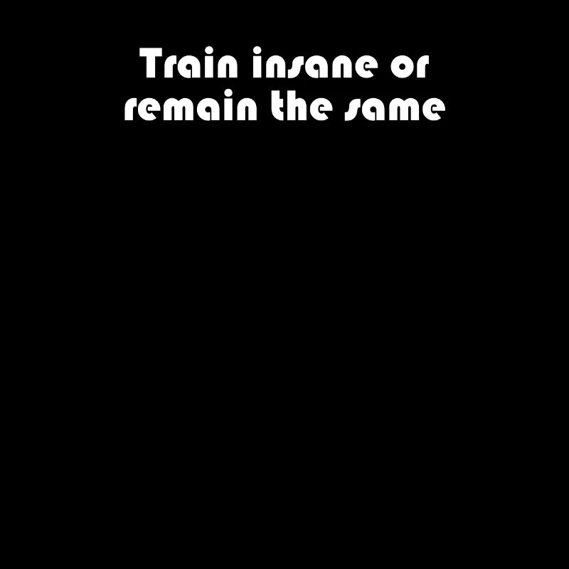 Fitness - Train insane or remain the same