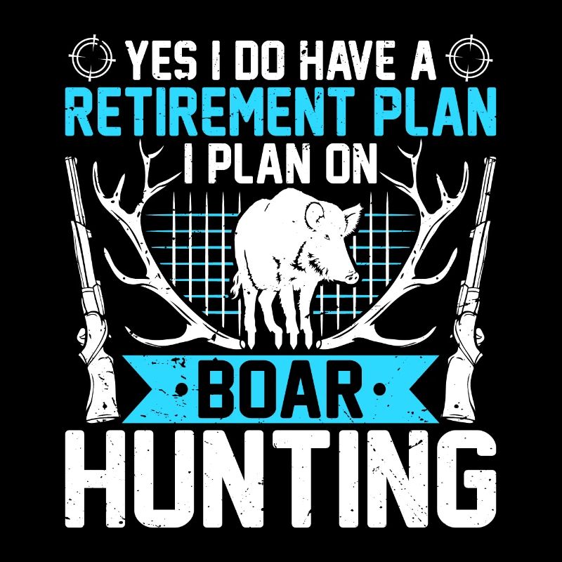 Retirement plan is to go hunting
