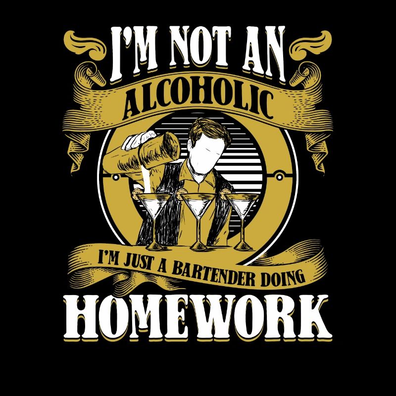 Not An Alcoholic Just A Bartender Doing Homework