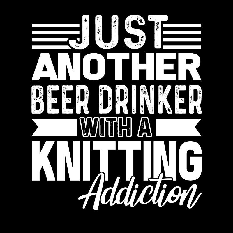 Knitting Beer Drinker With A Knitting Addiction