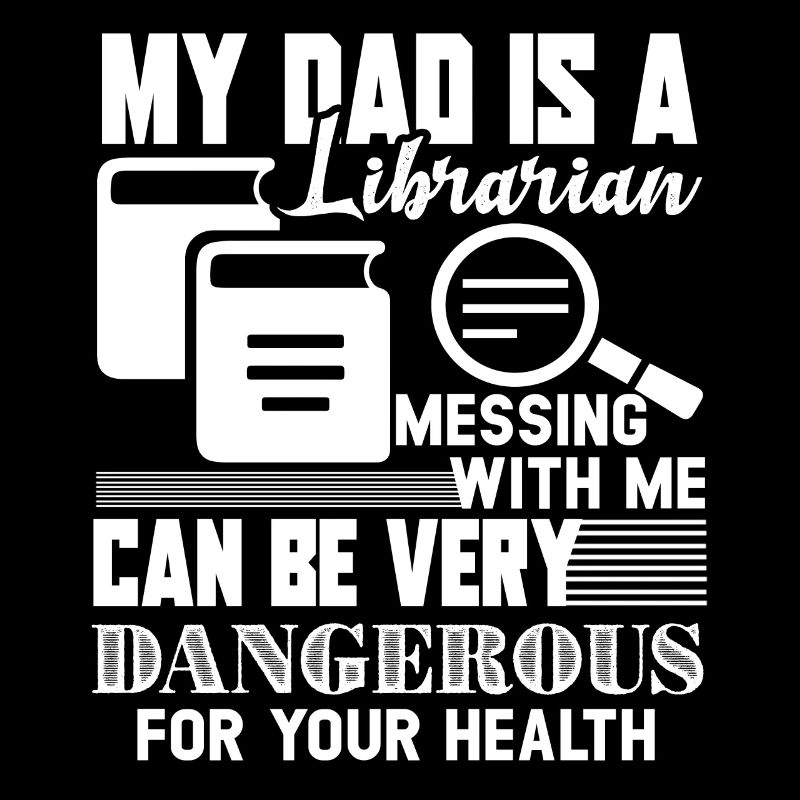 Librarian My Dad Is A Librarian