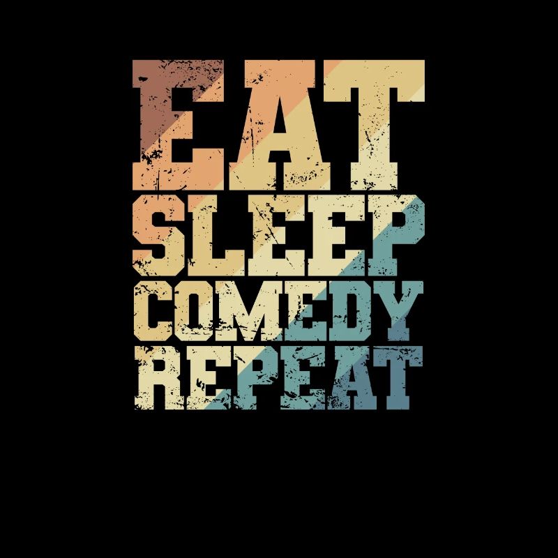 Eat Sleep Comedy Repeat Humor Witz