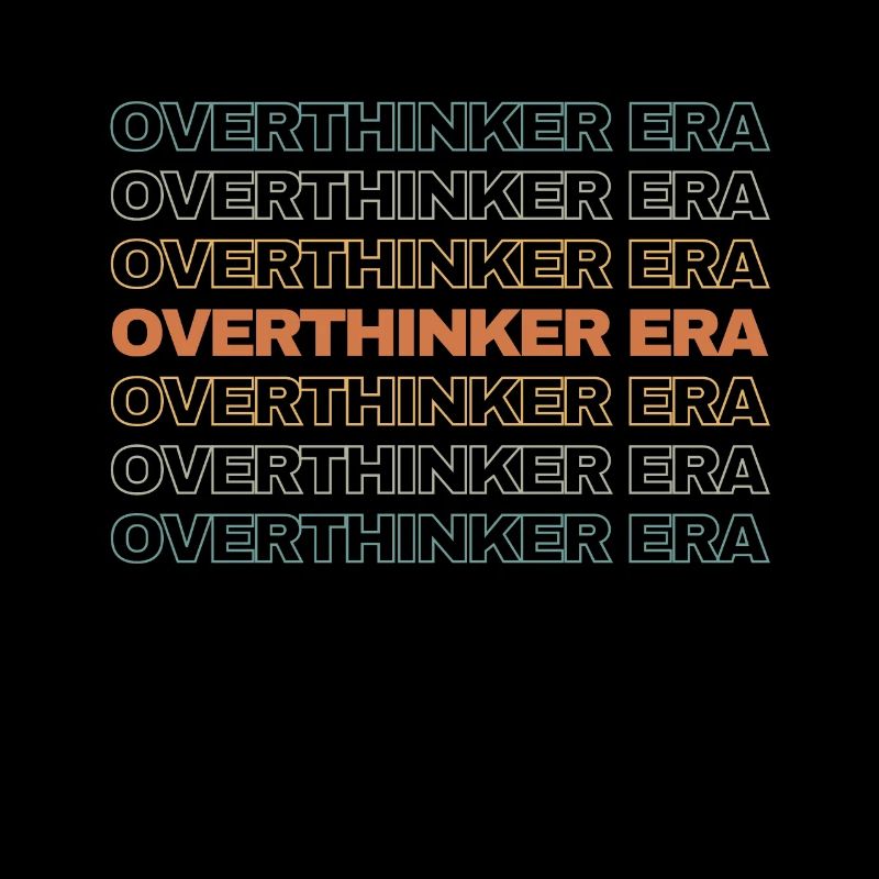 Dans mon ère Overthinker Overthink