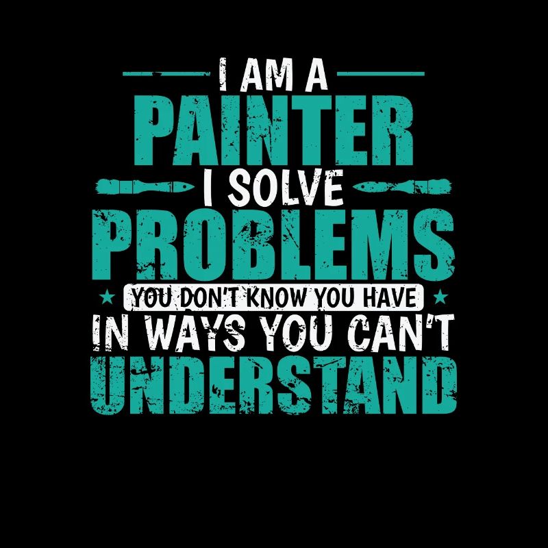 I am a Painter i solve Problems Beruf