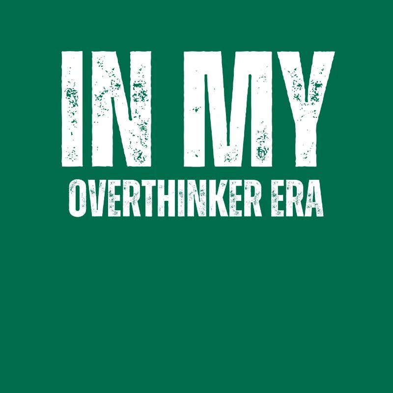 Dans mon ère Overthinker Overthink