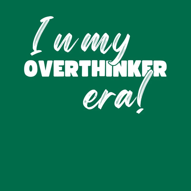 Dans mon ère Overthinker Overthink