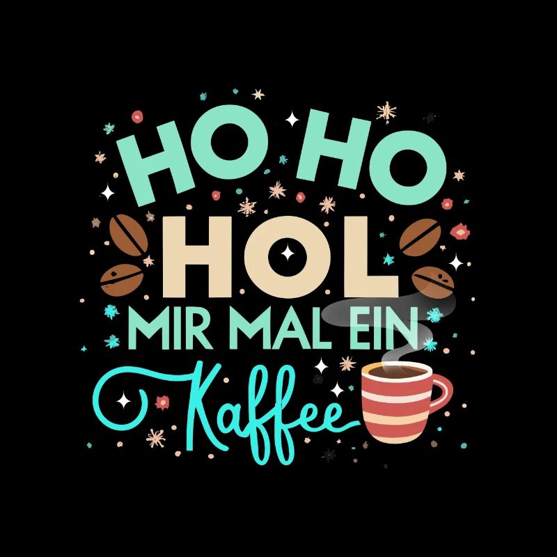 Ho Ho Hol mir mal ein Kaffee